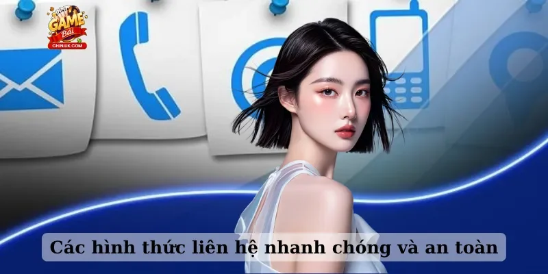 Các hình thức liên hệ nhanh chóng và an toàn