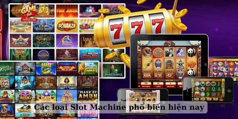 Các loại Slot Machine phổ biến hiện nay
