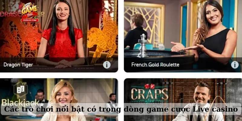 Các trò chơi nổi bật có trong dòng game cược Live casino