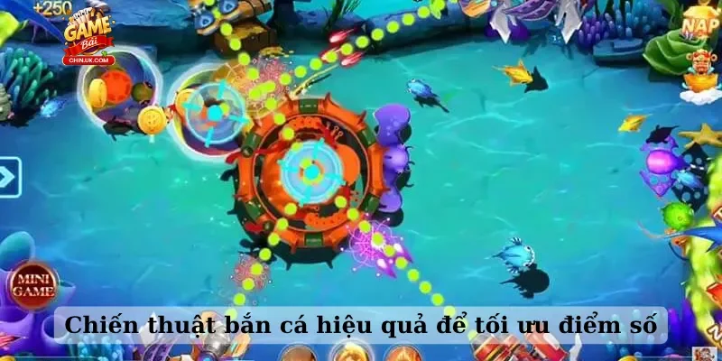 Chiến thuật bắn cá hiệu quả để tối ưu điểm số