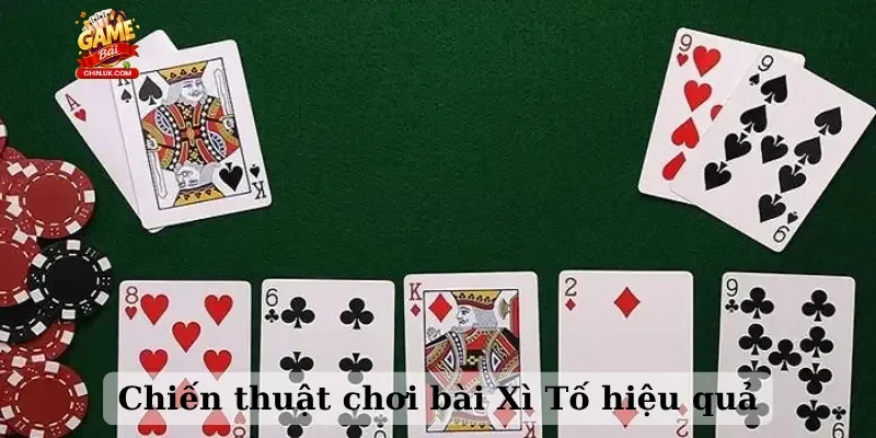Chiến thuật chơi bài Xì Tố hiệu quả