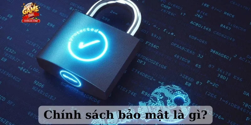Chính sách bảo mật là gì?