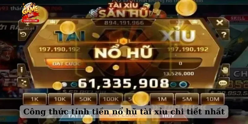 Công thức tính tiền nổ hũ tài xỉu chi tiết nhất