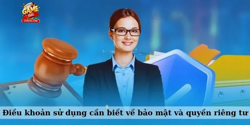 Điều khoản sử dụng cần biết về bảo mật và quyền riêng tư