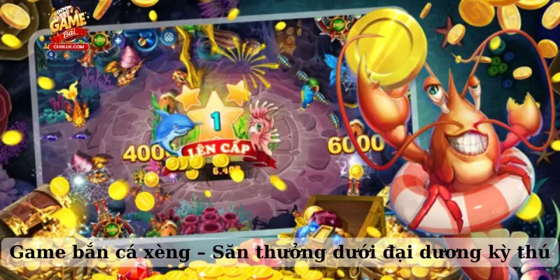 Game bắn cá xèng – Săn thưởng dưới đại dương kỳ thú