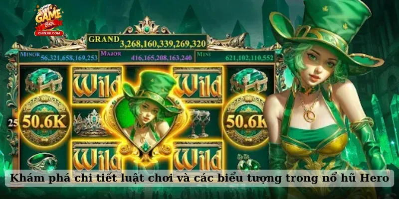 Khám phá chi tiết luật chơi và các biểu tượng trong nổ hũ Hero