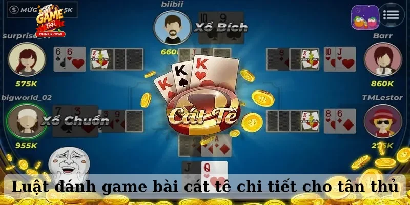 Luật đánh game bài cát tê chi tiết cho tân thủ