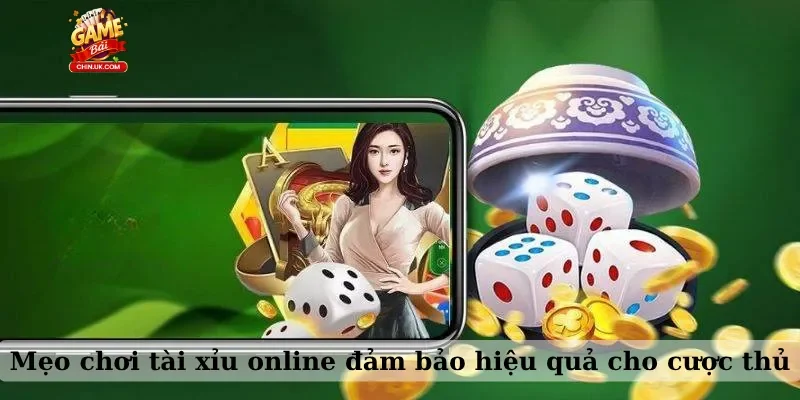 Mẹo chơi tài xỉu online đảm bảo hiệu quả cho cược thủ