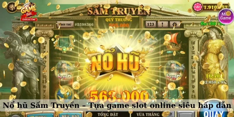 Nổ hũ Sấm Truyền – Tựa game slot online siêu hấp dẫn
