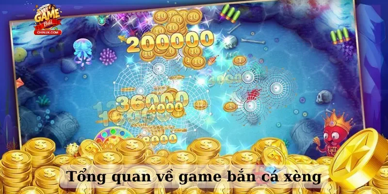 Tổng quan về game bắn cá xèng